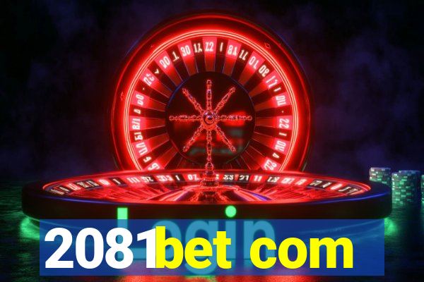 2081bet com